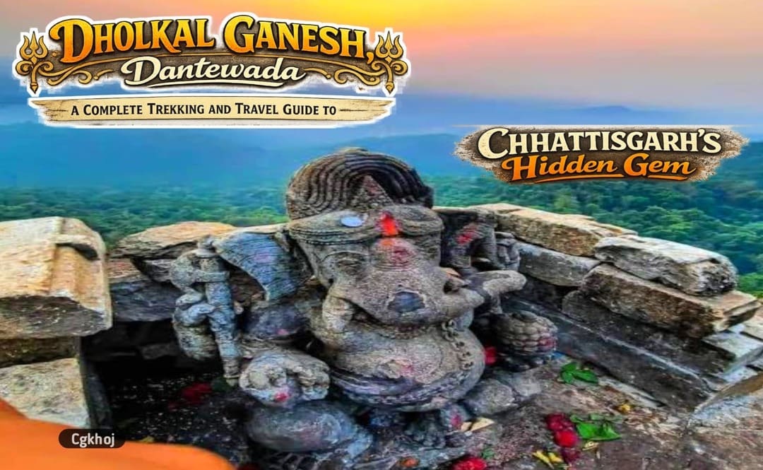 Dholkal Ganesh,Dantewada A Complete Trekking and Travel Guide to Chhattisgarh’s