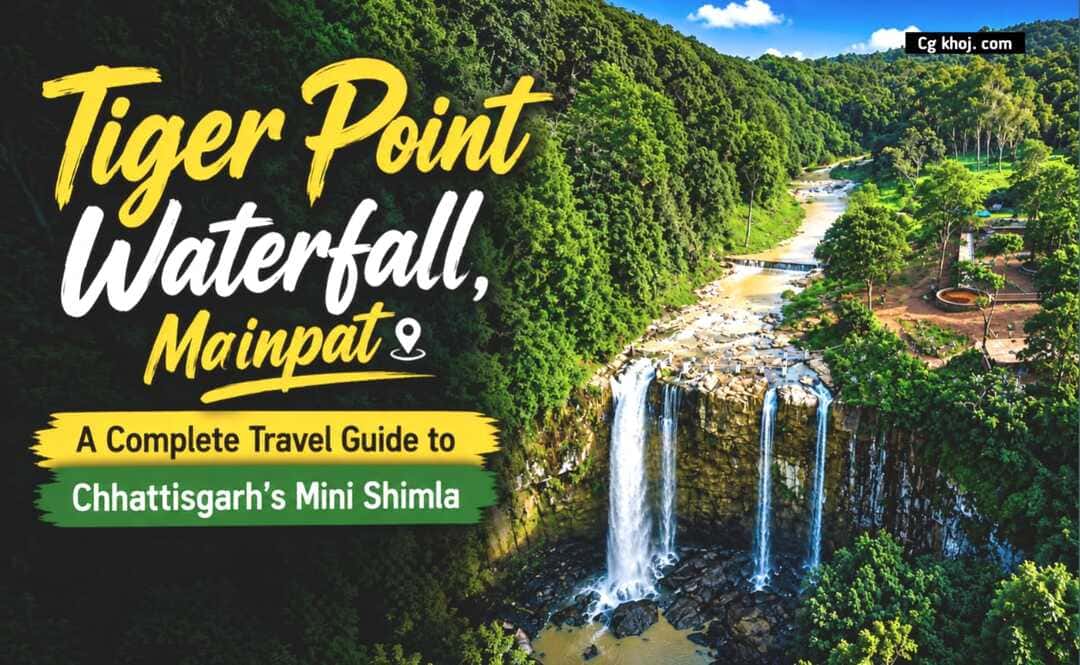Tiger Point Waterfall, Mainpat: A Complete Travel Guide to Chhattisgarh’s Mini Shimla
